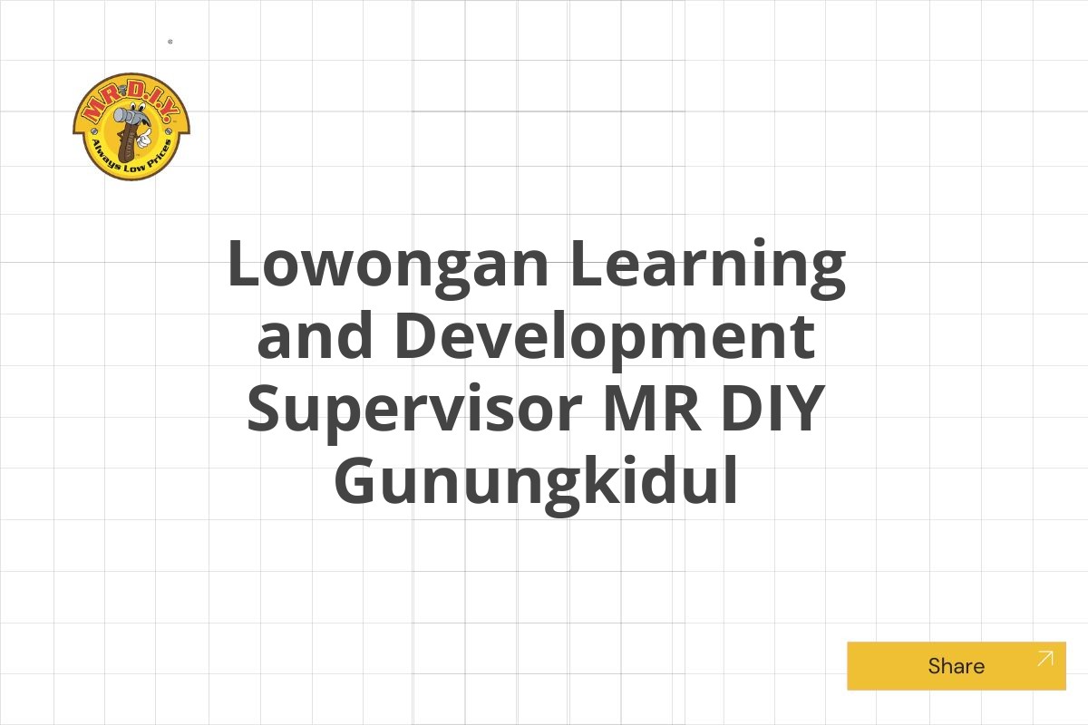 Lowongan Learning and Development Supervisor MR DIY Gunungkidul