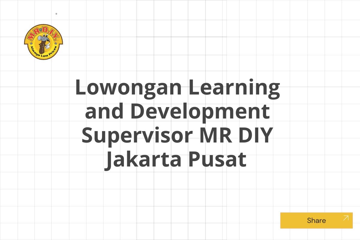 Lowongan Learning and Development Supervisor MR DIY Jakarta Pusat