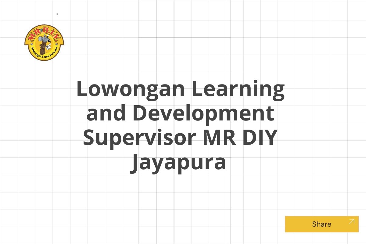 Lowongan Learning and Development Supervisor MR DIY Jayapura