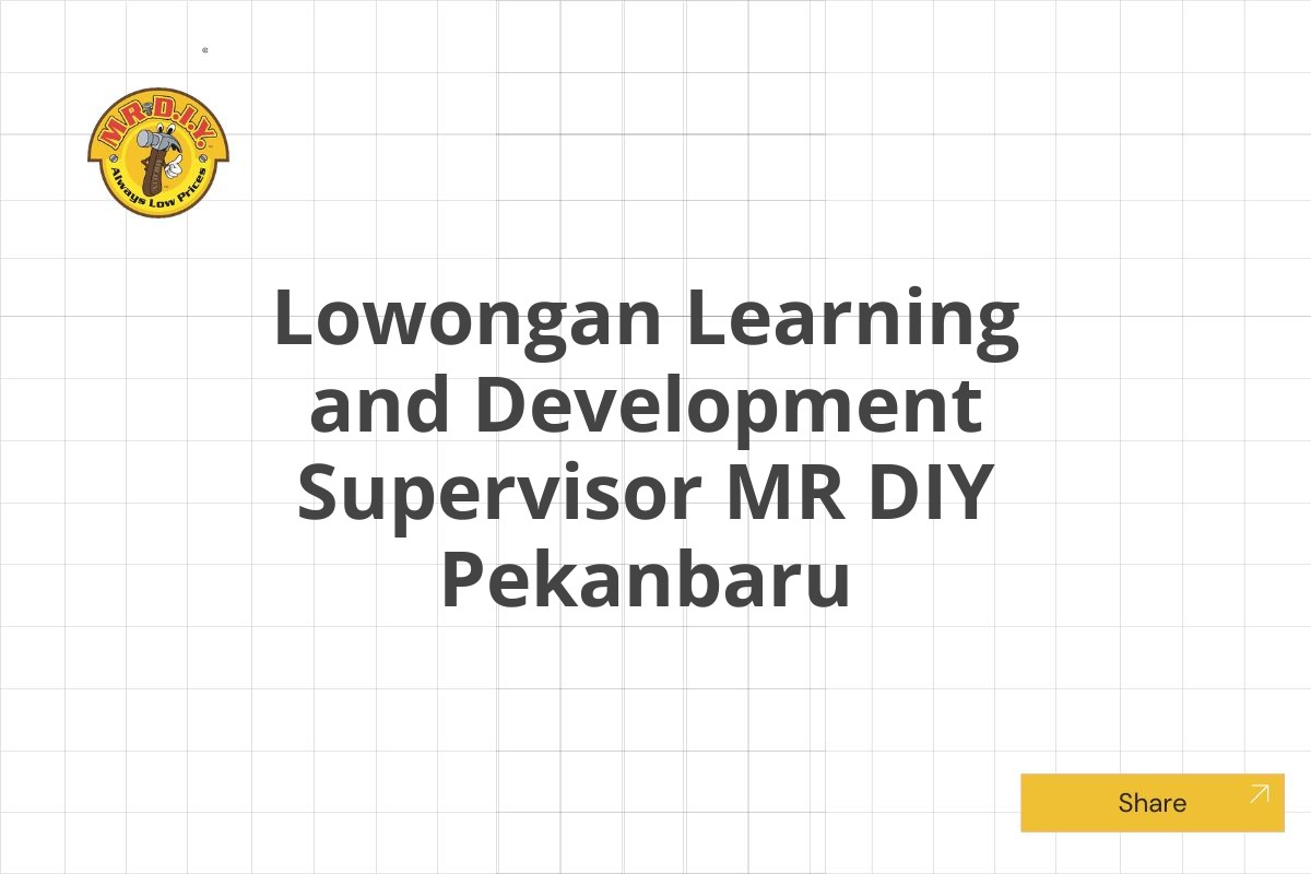 Lowongan Learning and Development Supervisor MR DIY Pekanbaru