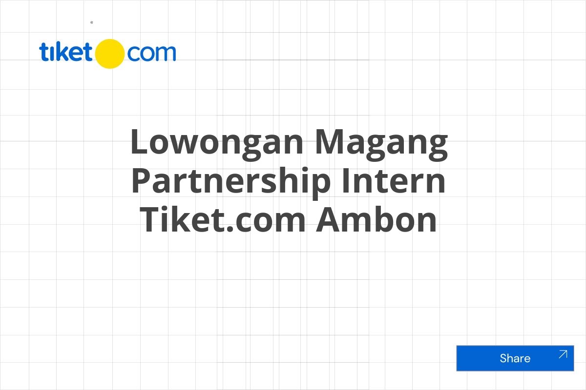 Lowongan Magang Partnership Intern Tiket.com Ambon