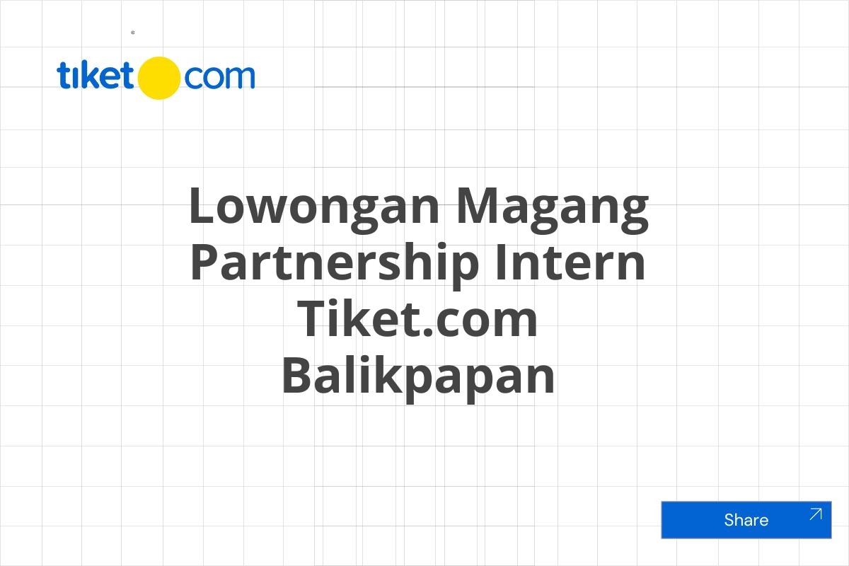 Lowongan Magang Partnership Intern Tiket.com Balikpapan