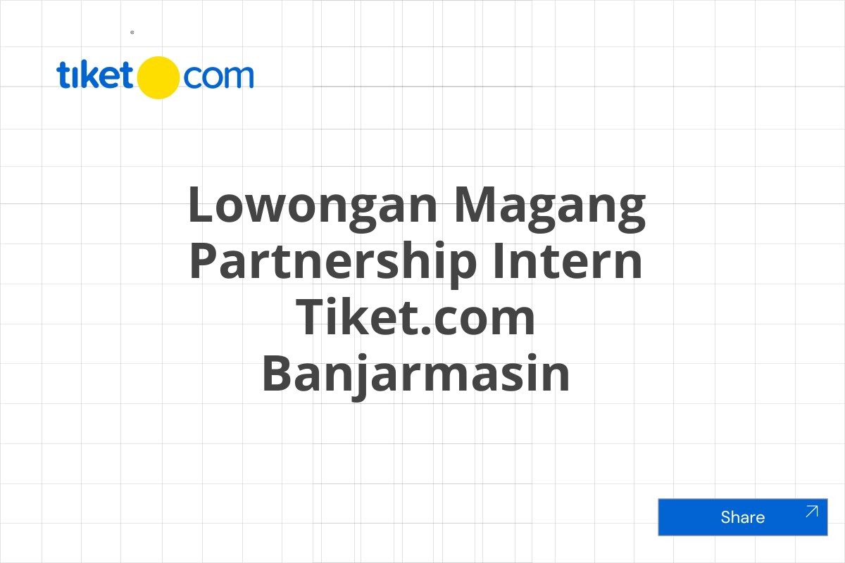 Lowongan Magang Partnership Intern Tiket.com Banjarmasin