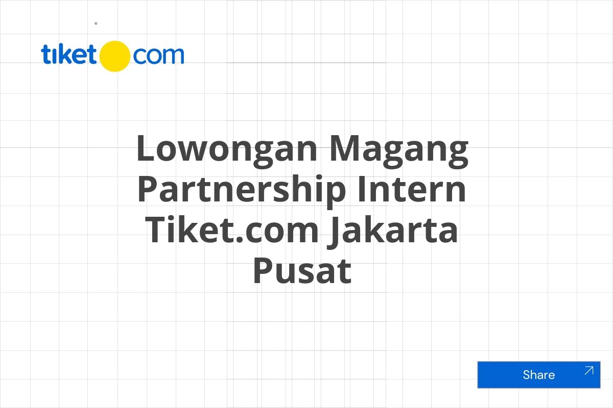 Lowongan Magang Partnership Intern Tiket.com Jakarta Pusat