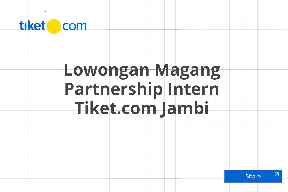 Lowongan Magang Partnership Intern Tiket.com Jambi