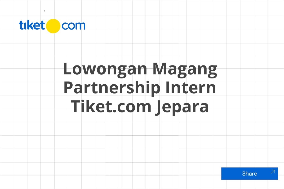 Lowongan Magang Partnership Intern Tiket.com Jepara