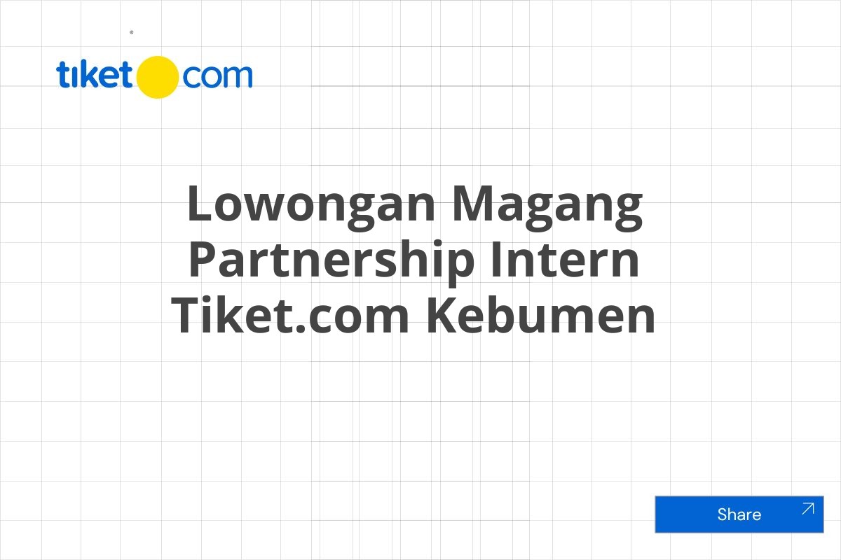 Lowongan Magang Partnership Intern Tiket.com Kebumen