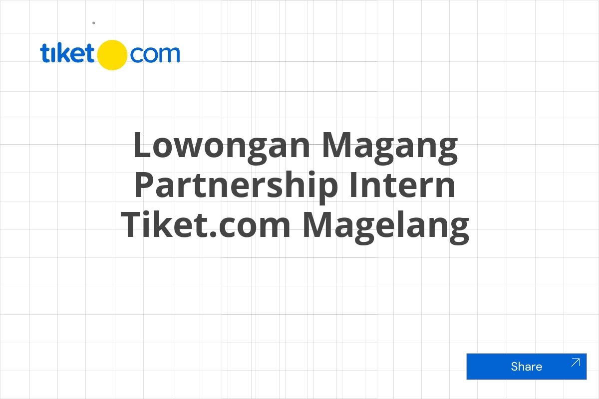 Lowongan Magang Partnership Intern Tiket.com Magelang