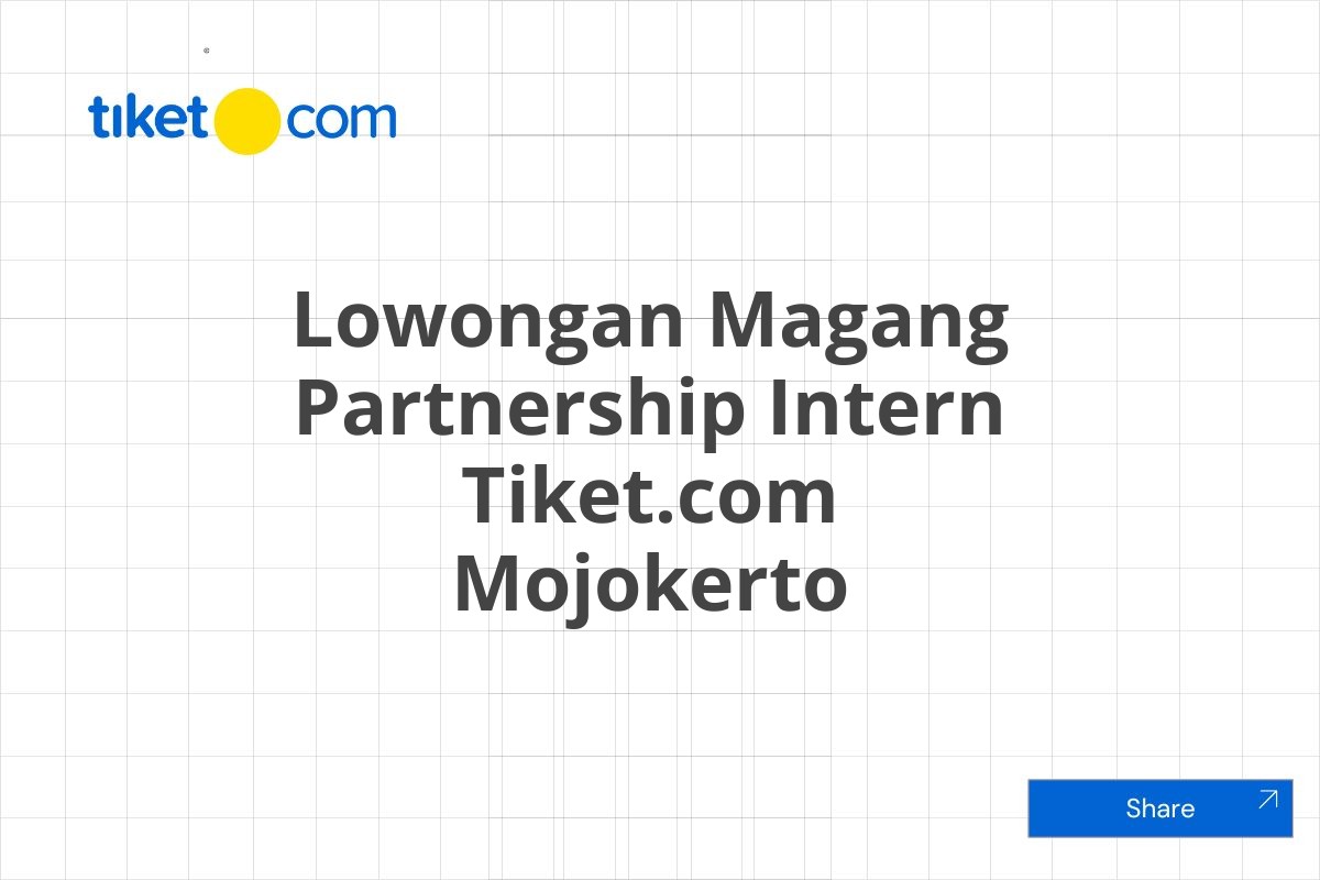 Lowongan Magang Partnership Intern Tiket.com Mojokerto