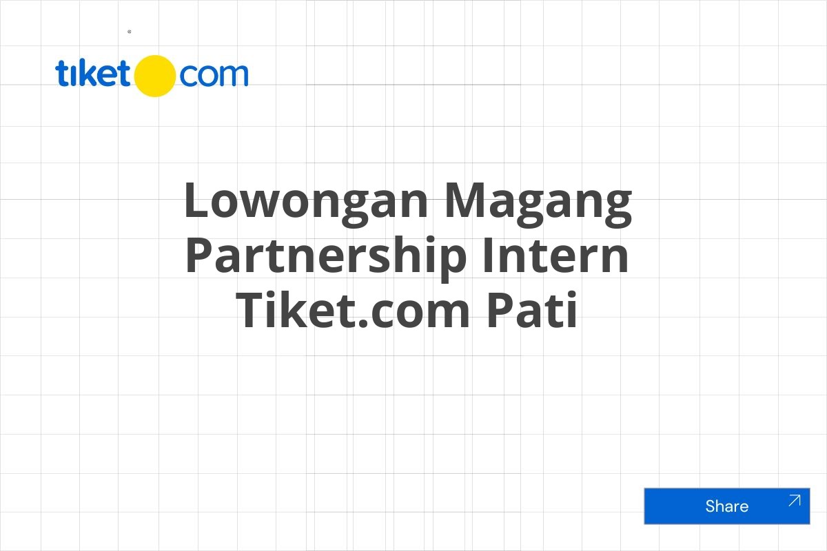 Lowongan Magang Partnership Intern Tiket.com Pati