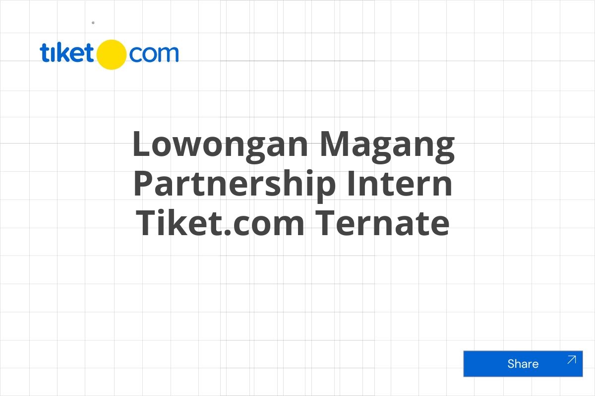 Lowongan Magang Partnership Intern Tiket.com Ternate