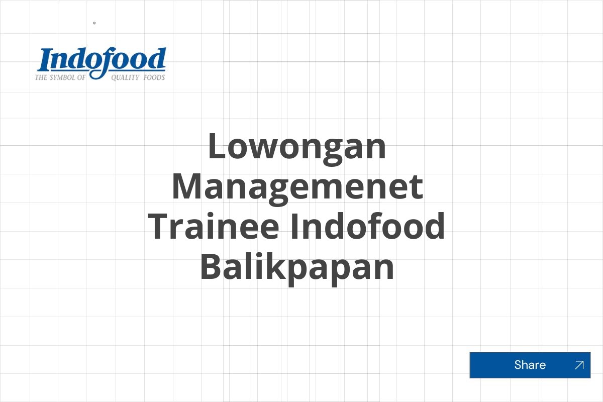 Lowongan Managemenet Trainee Indofood Balikpapan