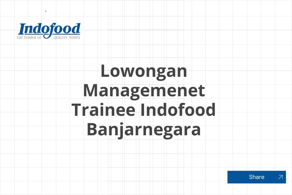 Lowongan Managemenet Trainee Indofood Banjarnegara