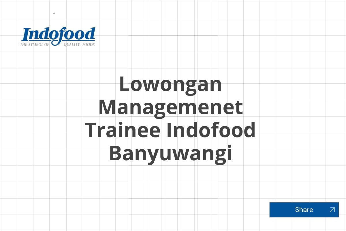 Lowongan Managemenet Trainee Indofood Banyuwangi