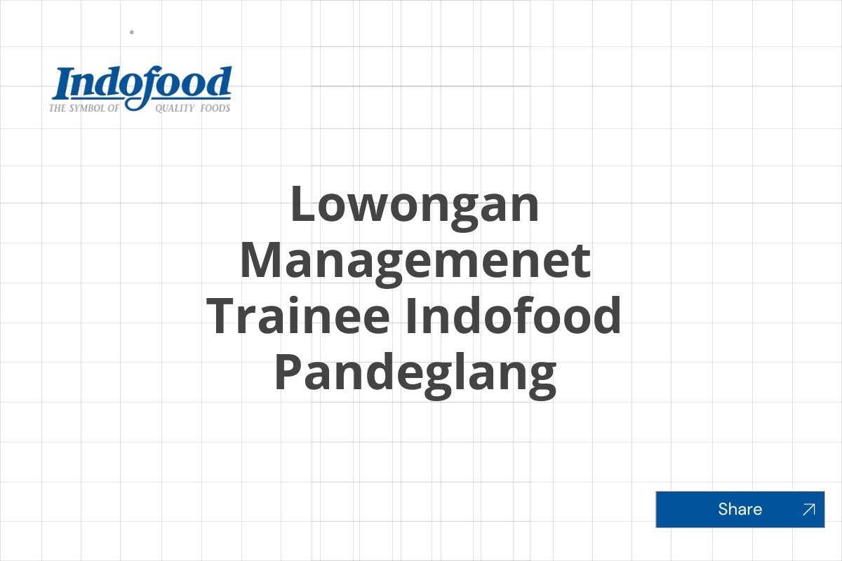 Lowongan Managemenet Trainee Indofood Pandeglang