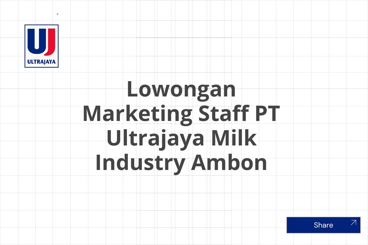 Lowongan Marketing Staff PT Ultrajaya Milk Industry Ambon