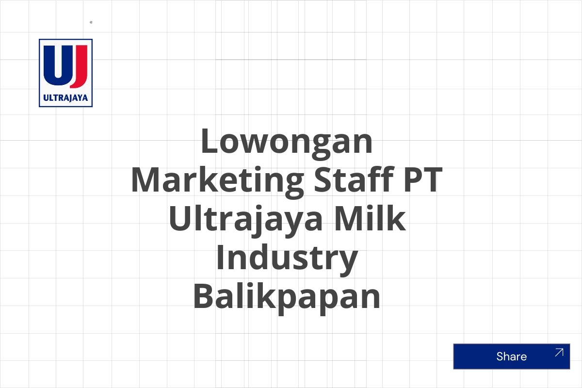 Lowongan Marketing Staff PT Ultrajaya Milk Industry Balikpapan