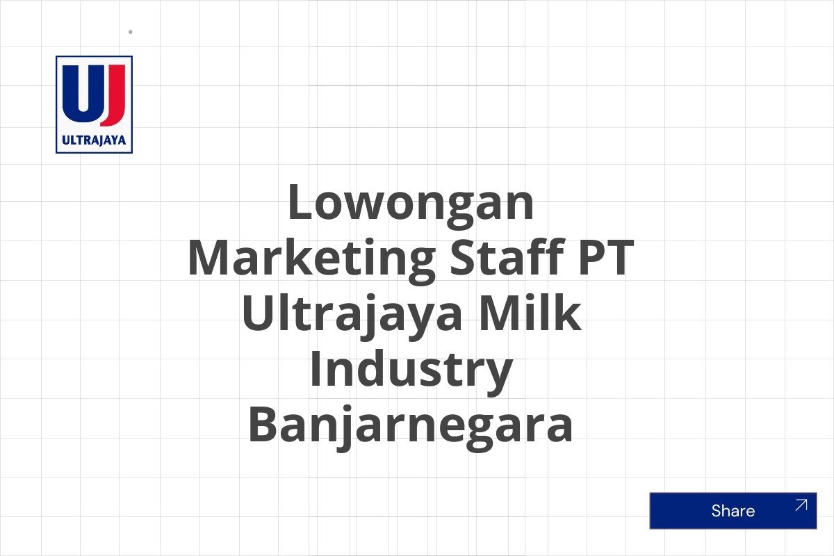 Lowongan Marketing Staff PT Ultrajaya Milk Industry Banjarnegara