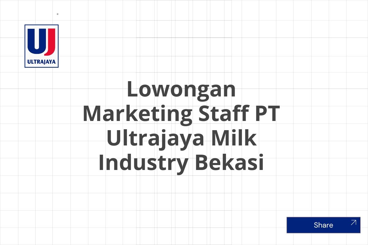 Lowongan Marketing Staff PT Ultrajaya Milk Industry Bekasi