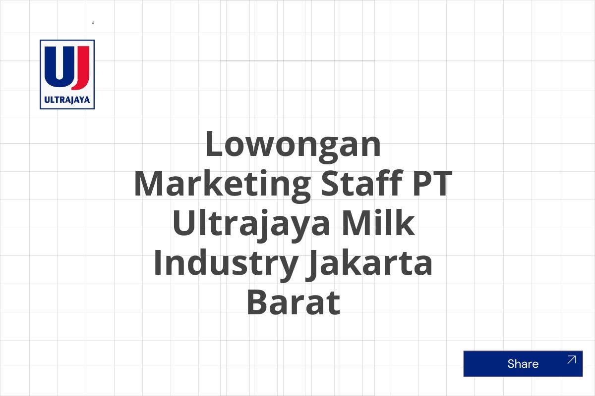 Lowongan Marketing Staff PT Ultrajaya Milk Industry Jakarta Barat