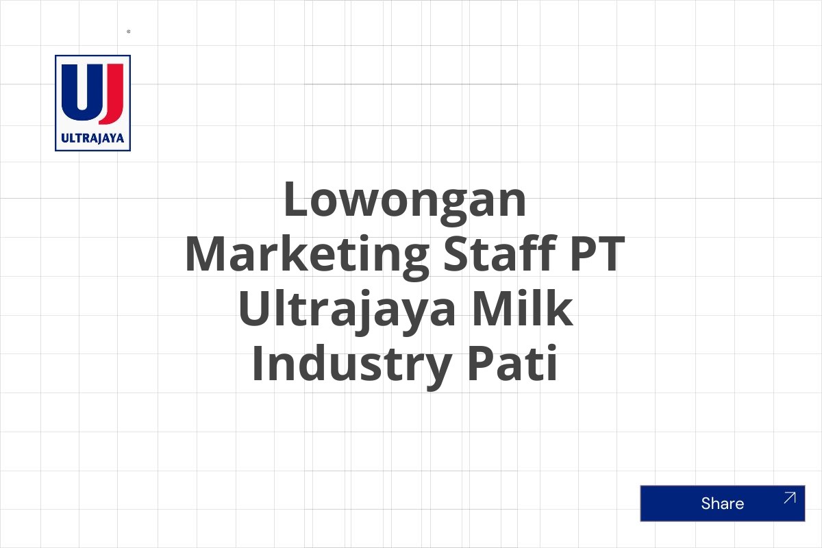 Lowongan Marketing Staff PT Ultrajaya Milk Industry Pati