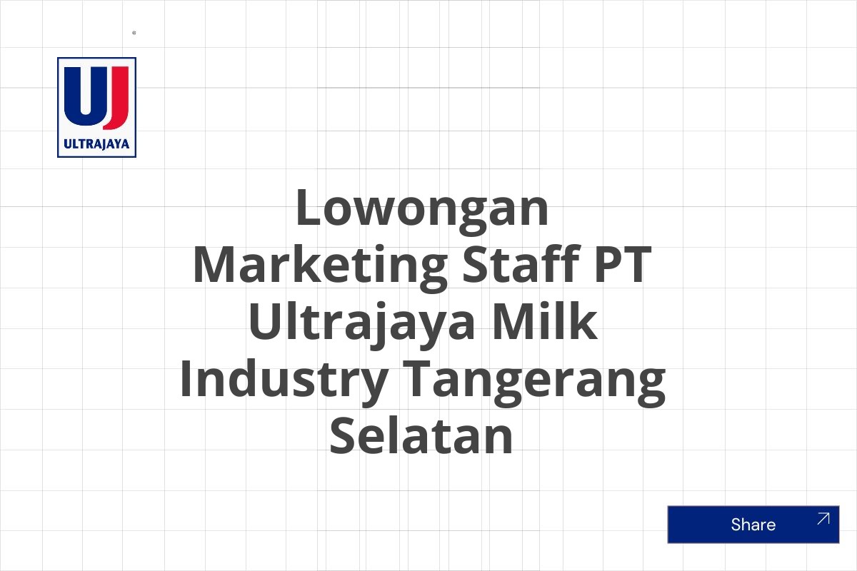 Lowongan Marketing Staff PT Ultrajaya Milk Industry Tangerang Selatan