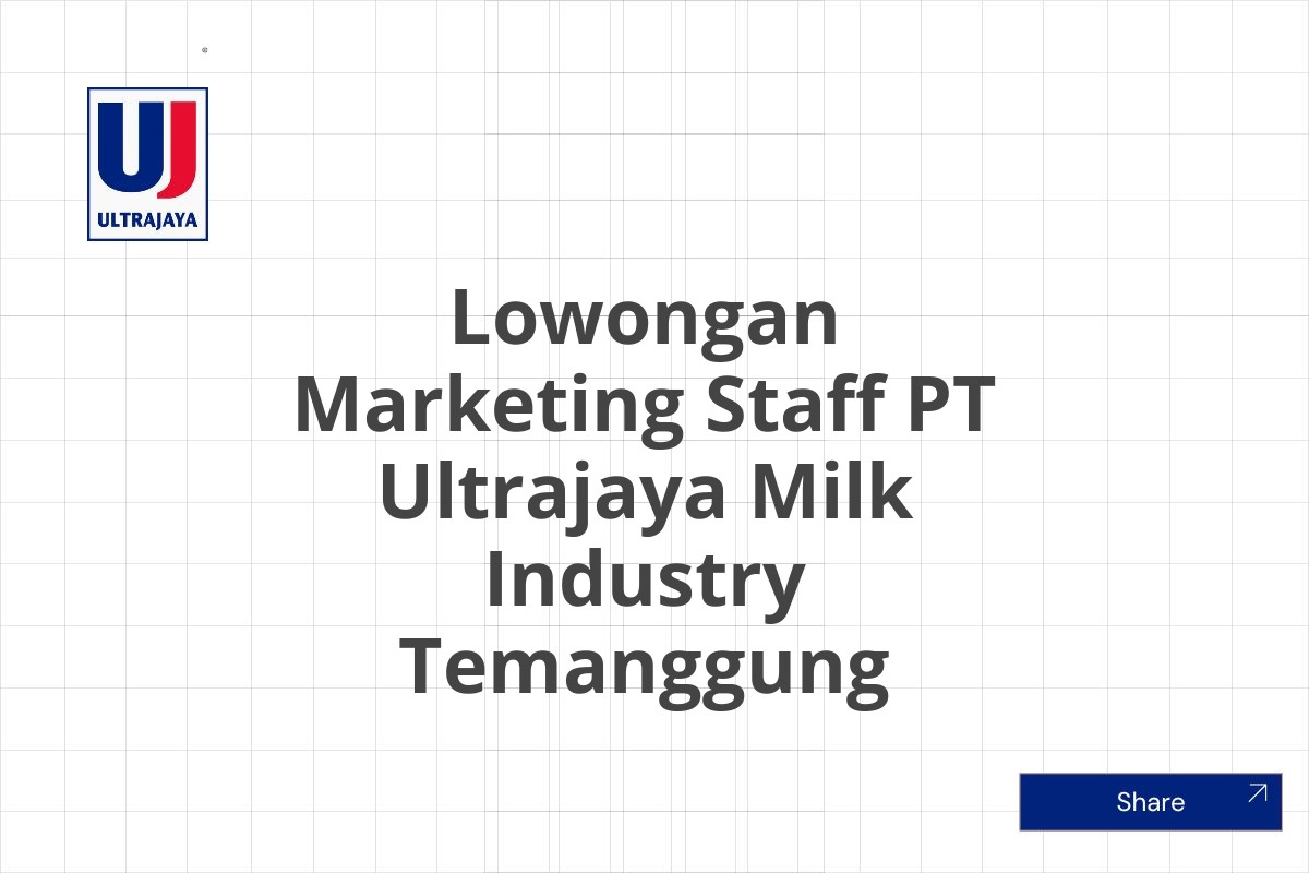 Lowongan Marketing Staff PT Ultrajaya Milk Industry Temanggung