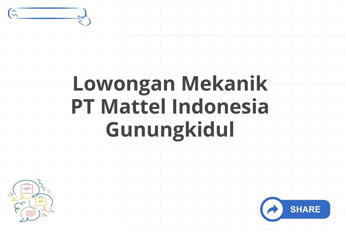 Lowongan Mekanik PT Mattel Indonesia Gunungkidul