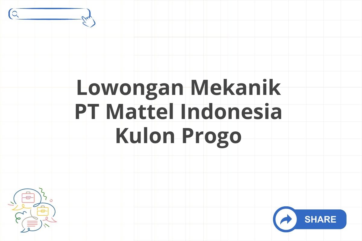 Lowongan Mekanik PT Mattel Indonesia Kulon Progo