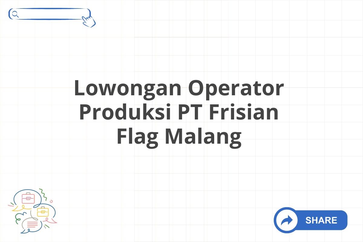 Lowongan Operator Produksi PT Frisian Flag Malang