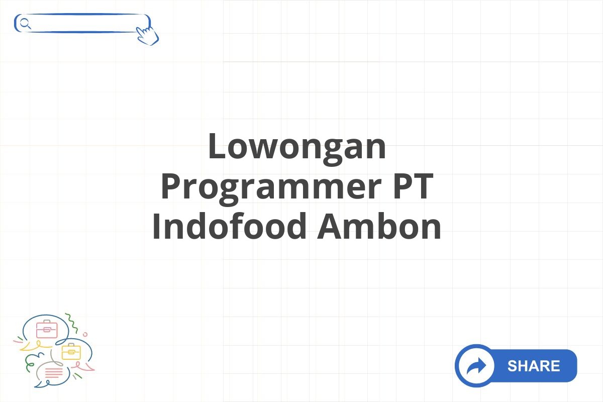 Lowongan Programmer PT Indofood Ambon