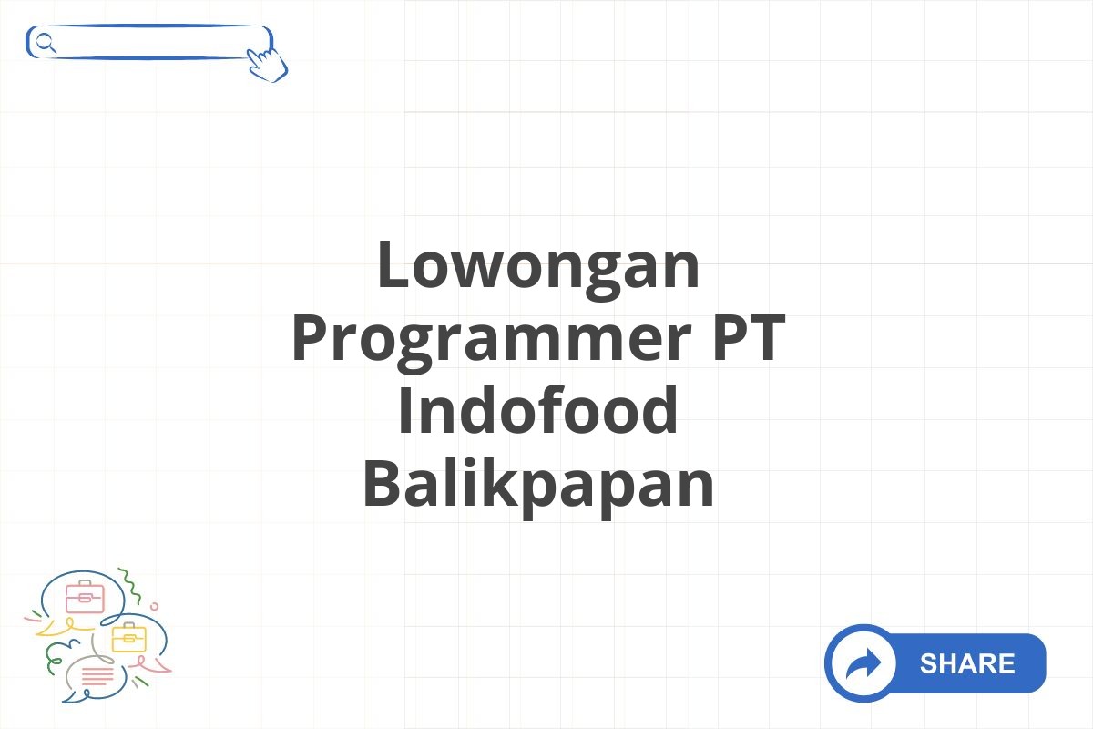 Lowongan Programmer PT Indofood Balikpapan