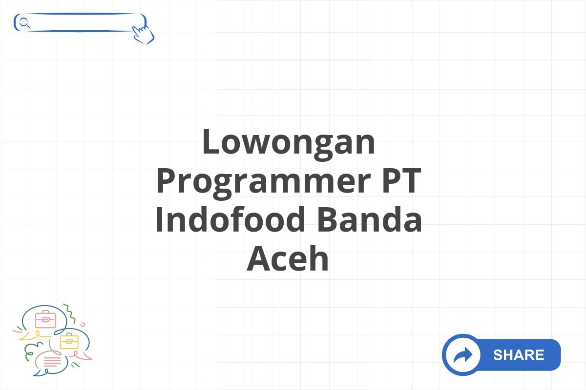 Lowongan Programmer PT Indofood Banda Aceh