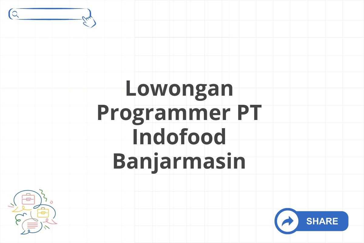 Lowongan Programmer PT Indofood Banjarmasin