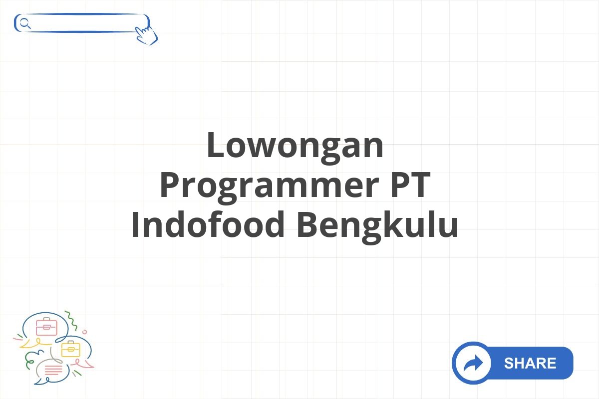 Lowongan Programmer PT Indofood Bengkulu