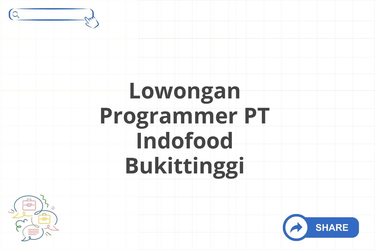 Lowongan Programmer PT Indofood Bukittinggi