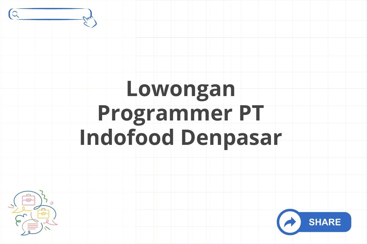 Lowongan Programmer PT Indofood Denpasar