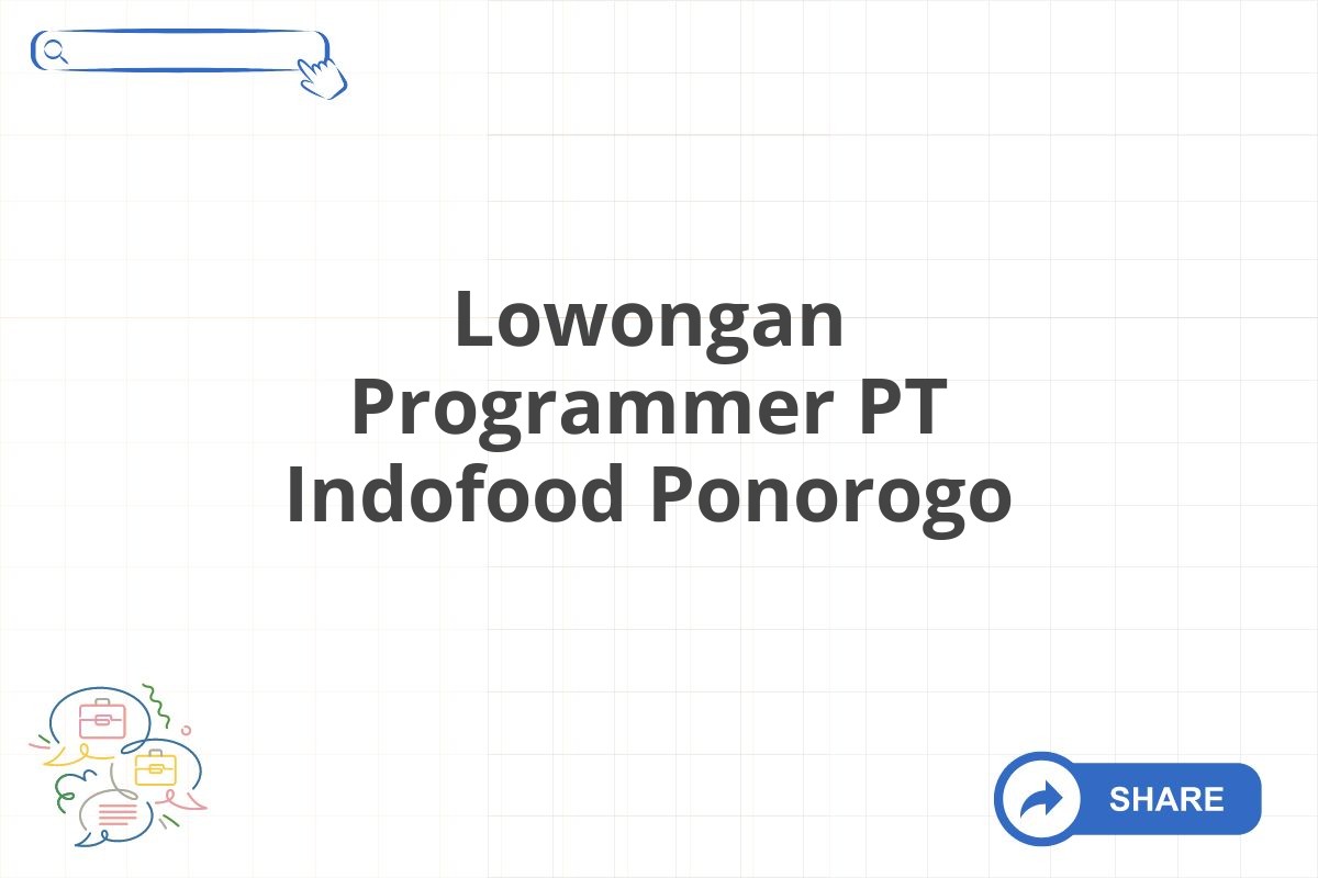 Lowongan Programmer PT Indofood Ponorogo