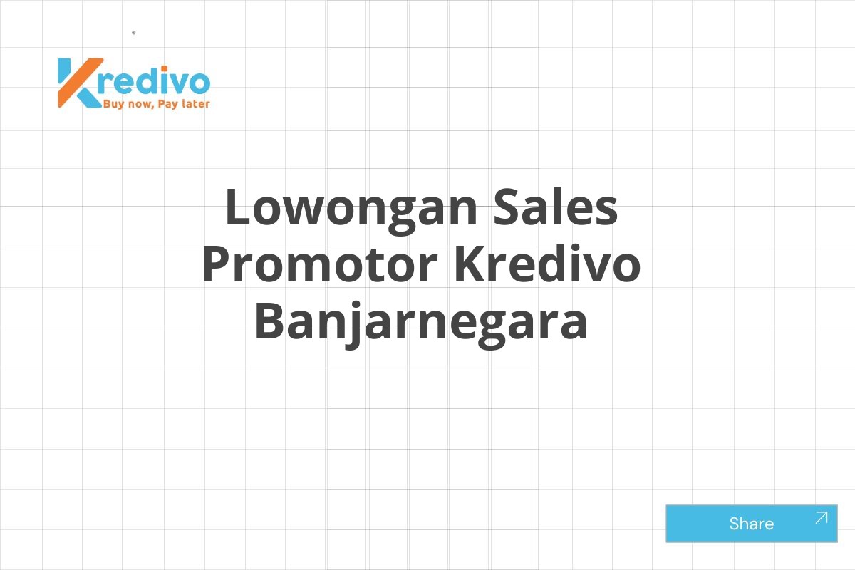 Lowongan Sales Promotor Kredivo Banjarnegara