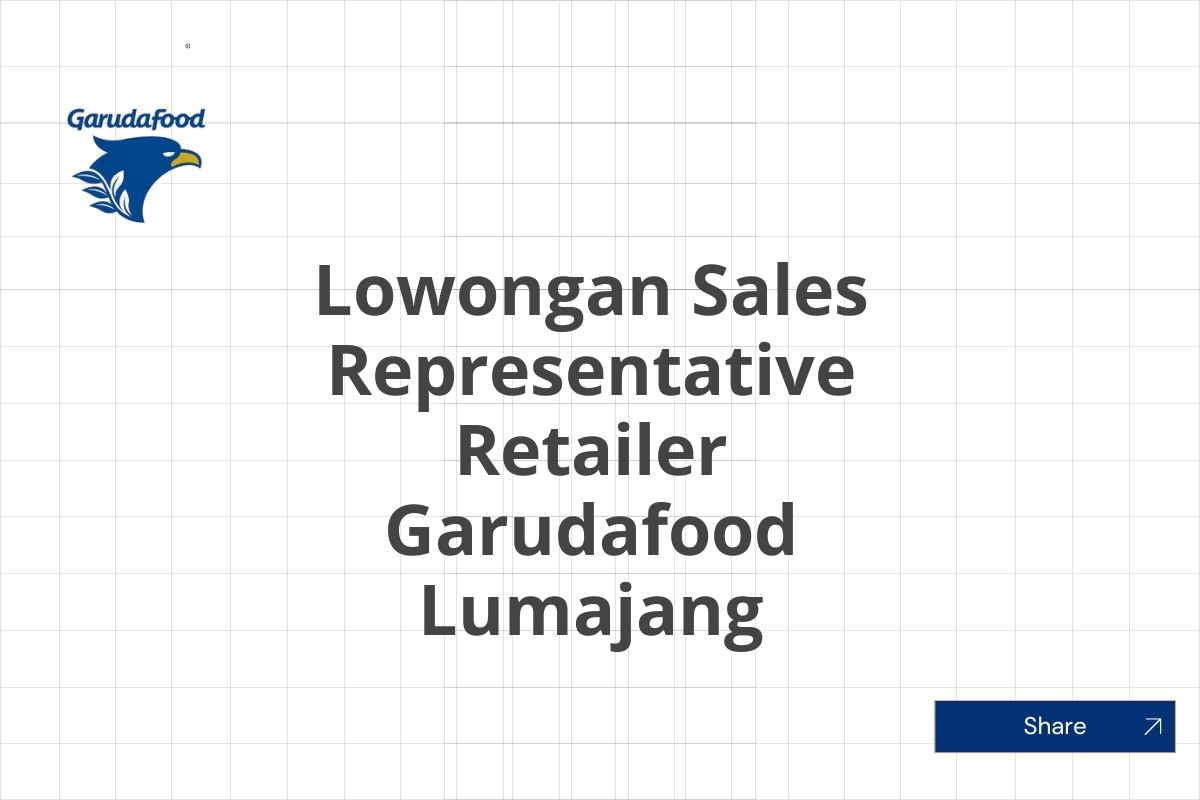 Lowongan Sales Representative Retailer Garudafood Lumajang