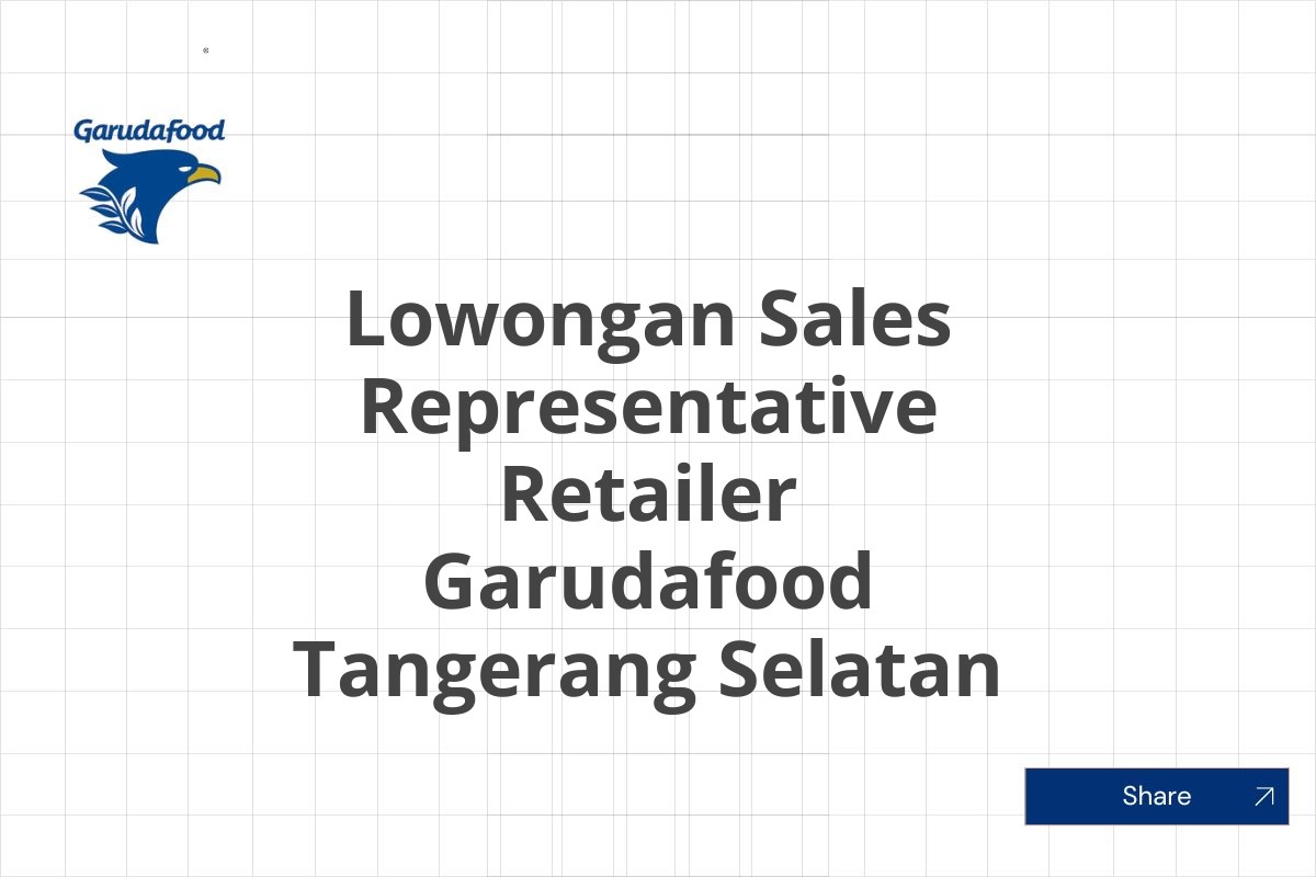 Lowongan Sales Representative Retailer Garudafood Tangerang Selatan