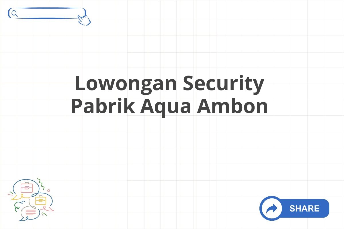 Lowongan Security Pabrik Aqua Ambon