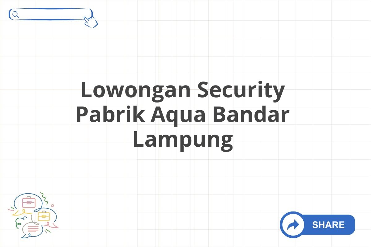 Lowongan Security Pabrik Aqua Bandar Lampung