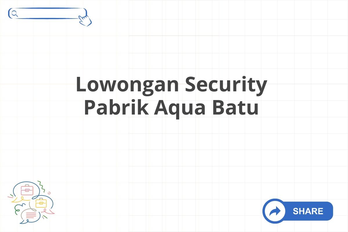 Lowongan Security Pabrik Aqua Batu