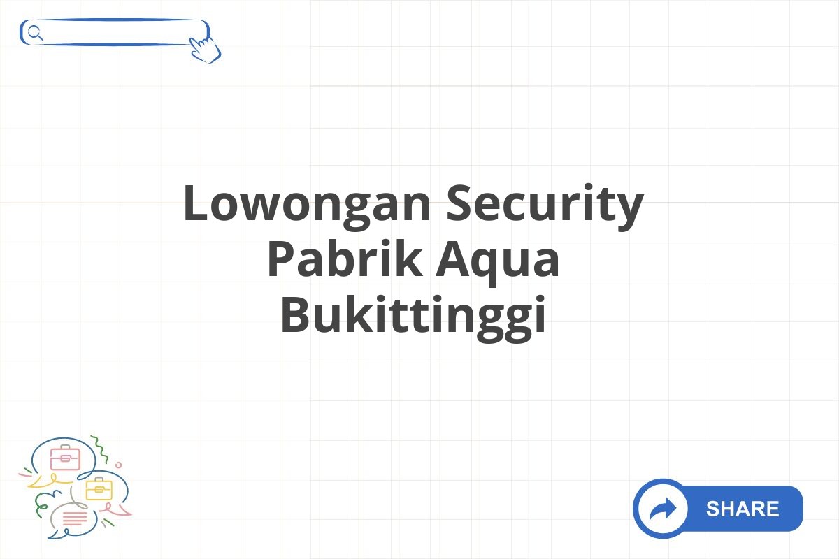 Lowongan Security Pabrik Aqua Bukittinggi