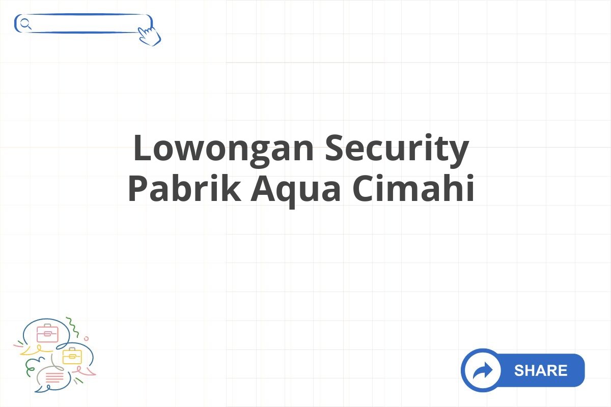 Lowongan Security Pabrik Aqua Cimahi