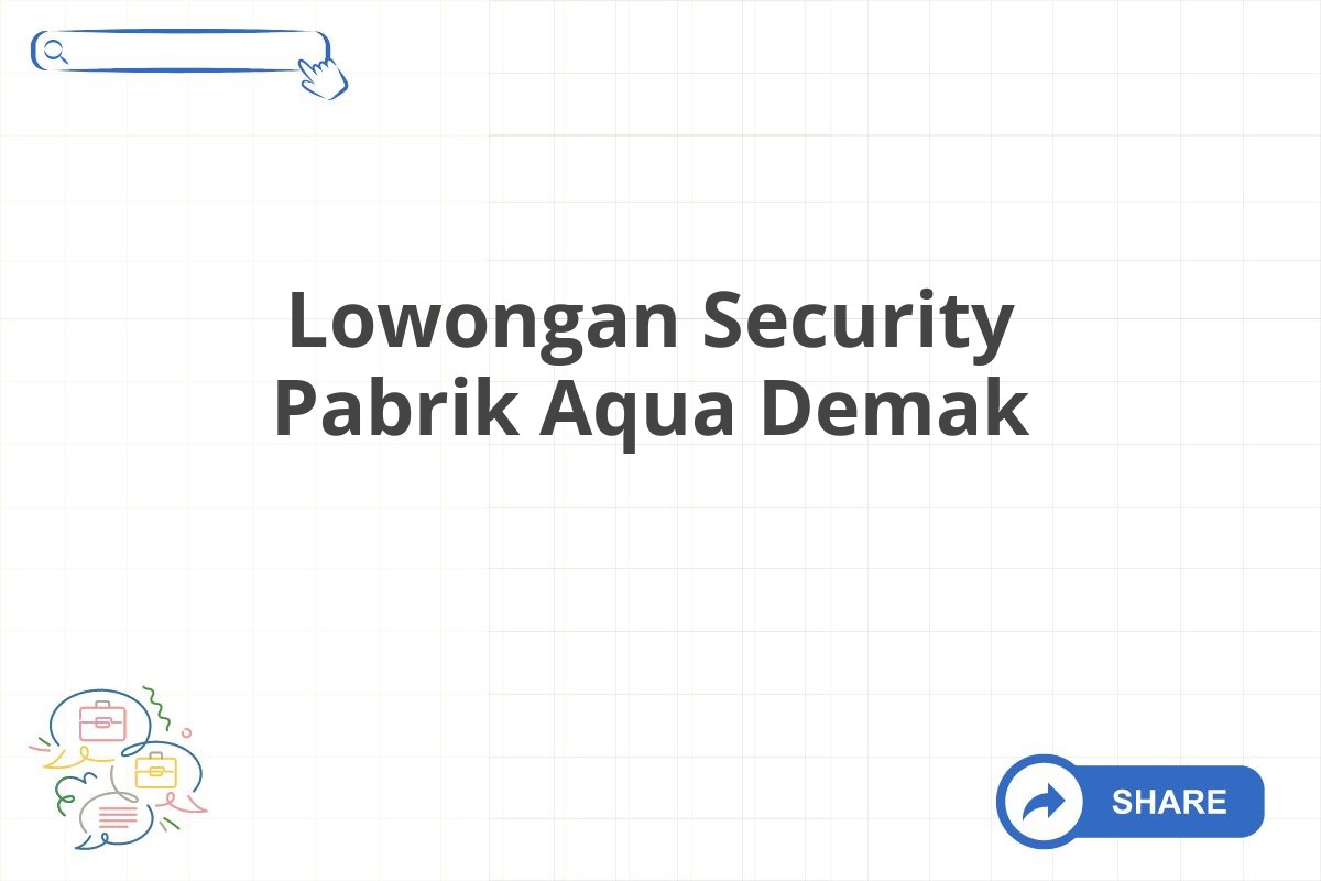 Lowongan Security Pabrik Aqua Demak