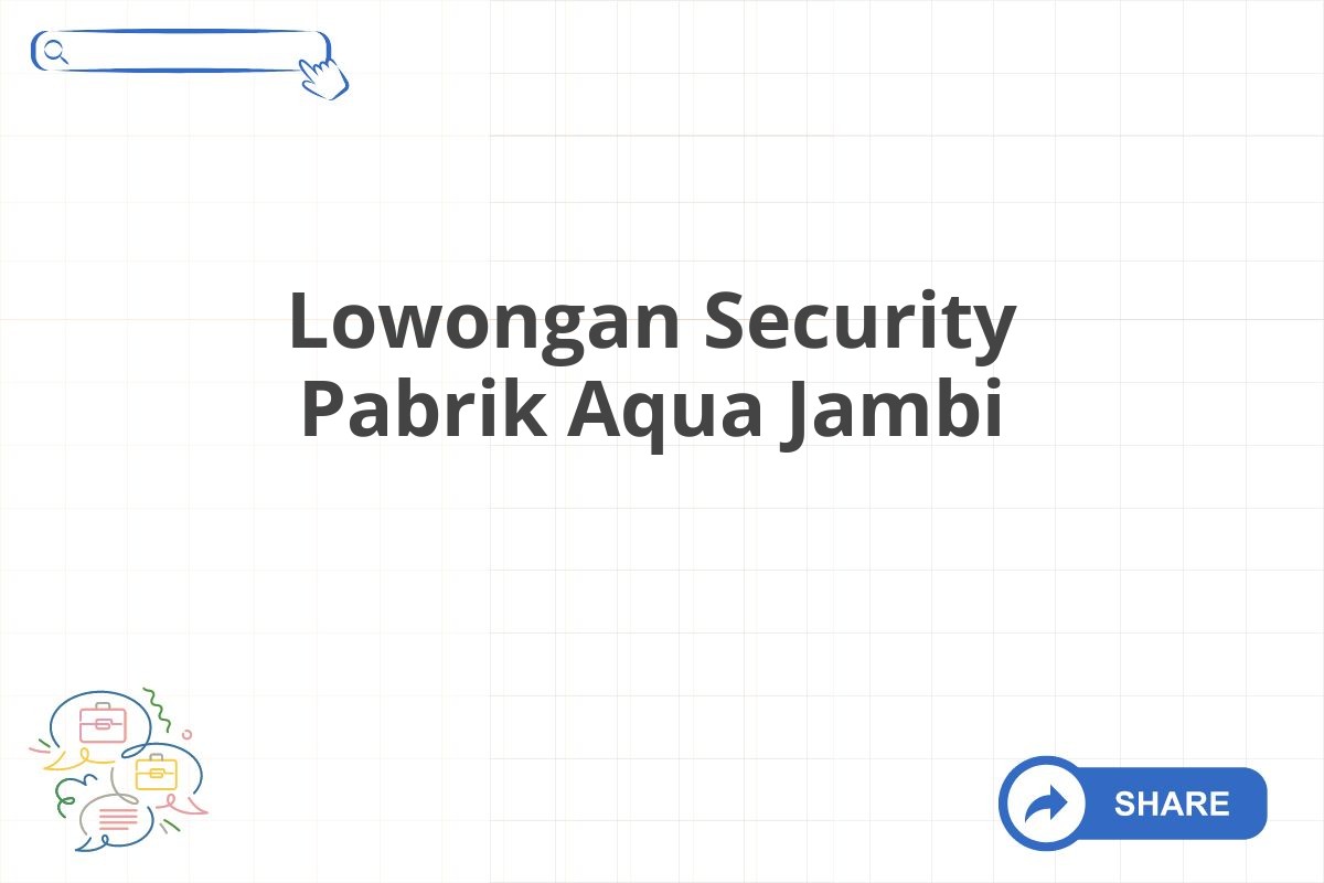 Lowongan Security Pabrik Aqua Jambi