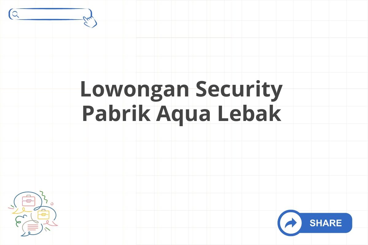 Lowongan Security Pabrik Aqua Lebak