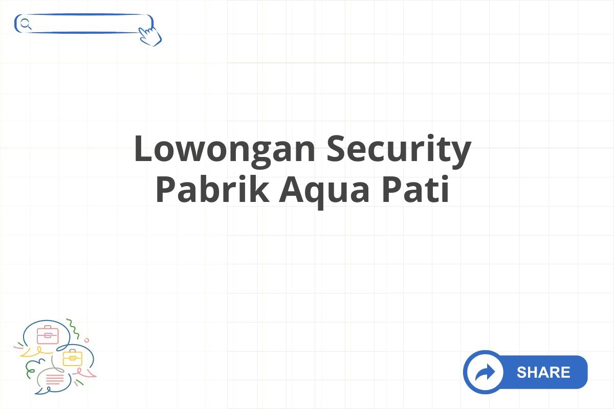 Lowongan Security Pabrik Aqua Pati